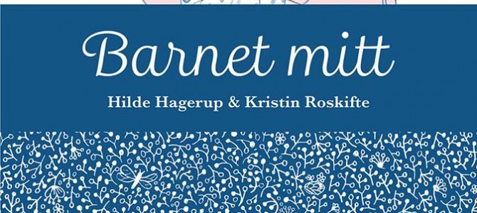 ノルウェー文学セミナーについて、『いとしいあなた』(Barnet mitt)、ヒルデ・ハーゲルップ(Hilde Hagerup)作、クリスティン・ローシフテ(Kristin Roskifte) ノルウェー文学セミナーについて、『いとしいあなた』(Barnet mitt)、ヒルデ・ハーゲルップ(Hilde Hagerup)作、クリスティン・ローシフテ(Kristin Roskifte)