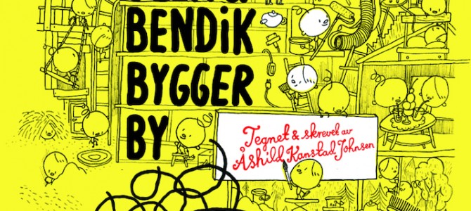 『ウッラとベンディック町をつくる』(Ulla & Bendik bygger by)、オーシル・カンスタ・ヨンセン(Åshild Kanstad Johnsen) 『ウッラとベンディック町をつくる』(Ulla & Bendik bygger by)、オーシル・カンスタ・ヨンセン(Åshild Kanstad Johnsen)